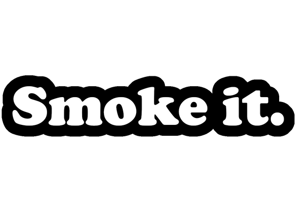 Smoke It